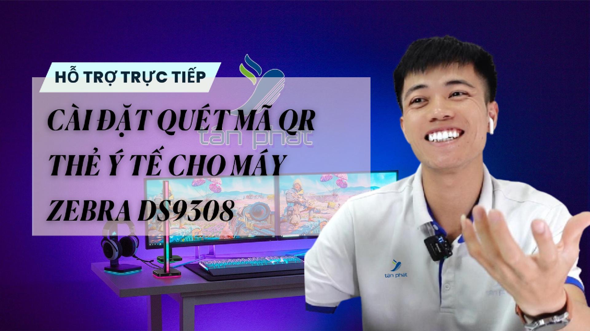 TRỰC TIẾP CÀI ĐẶT QUÉT MÃ QR THẺ Ý TẾ CHO MÁY ZEBRA DS9308