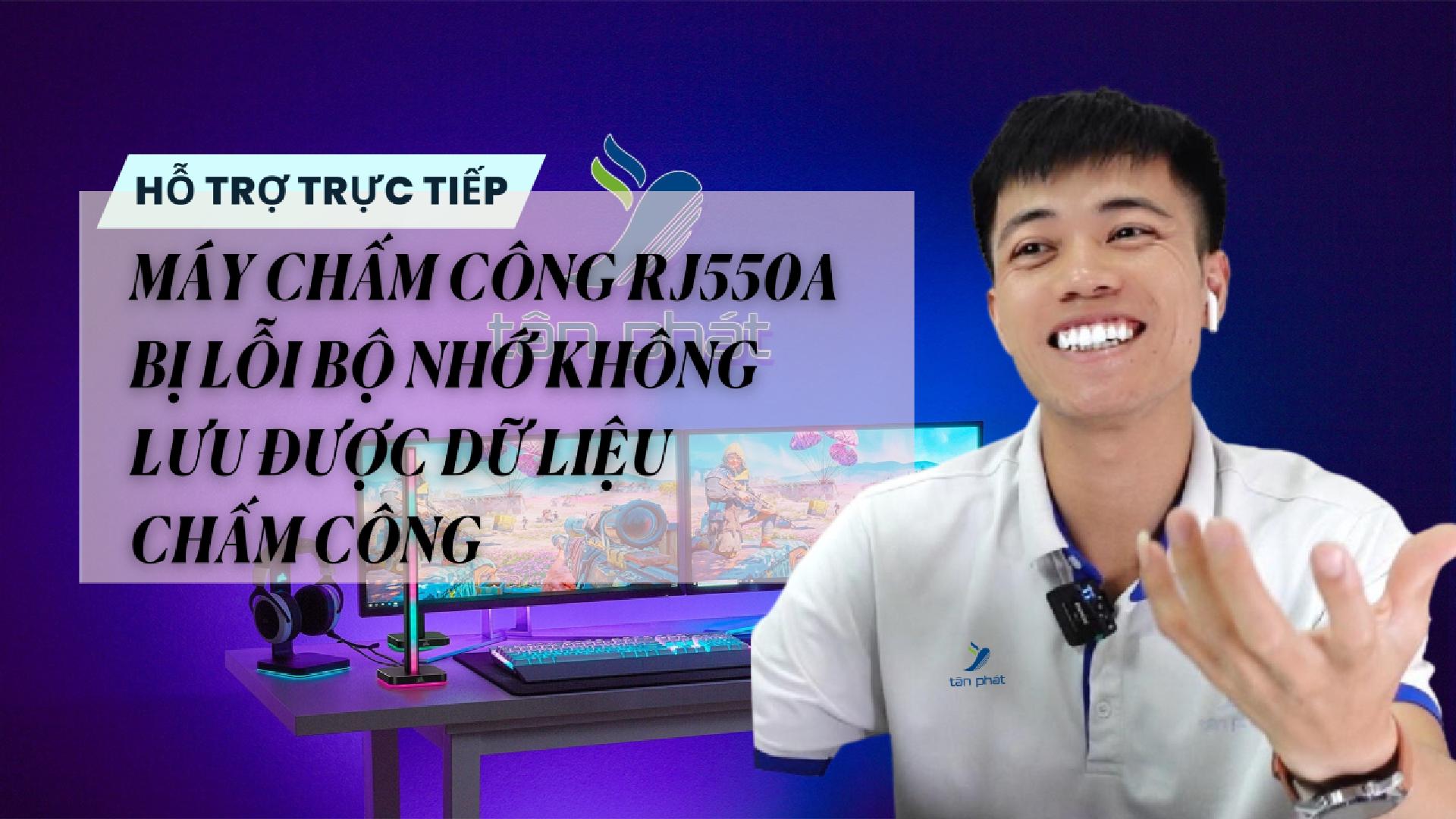 TRỰC TIẾP MÁY CHẤM CÔNG RJ550A BỊ LỖI BỘ NHỚ KHÔNG LƯU ĐƯỢC DỮ LIỆU CHẤM CÔNG