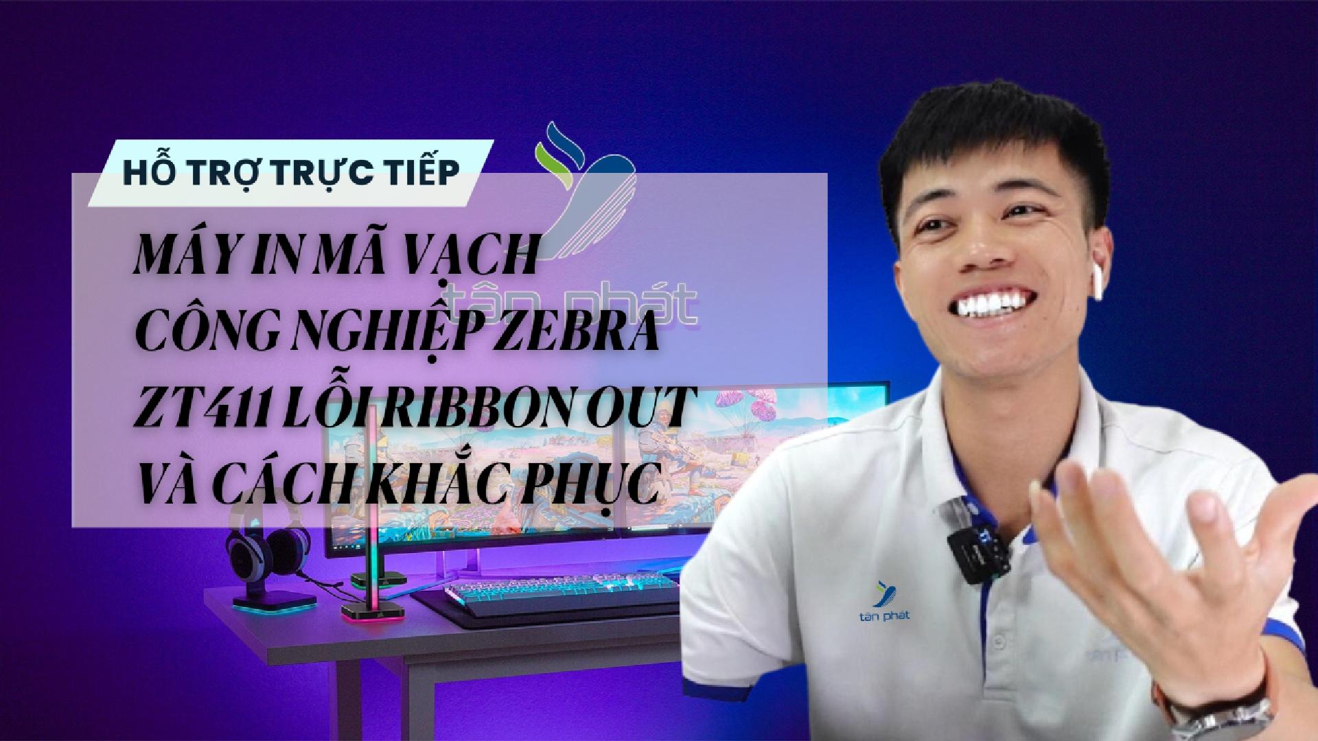 TRỰC TIẾP MÁY IN MÃ VẠCH CÔNG NGHIỆP ZEBRA ZT411 LỖI RIBBON OUT VÀ CÁCH KHẮC PHỤC