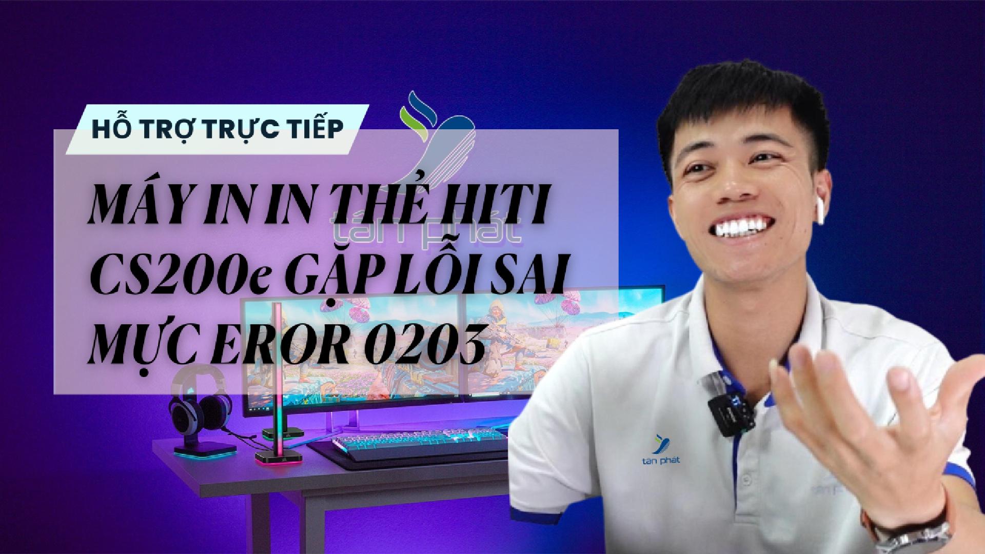 TRỰC TIẾP MÁY IN IN THẺ HITI CS200e GẶP LỖI SAI MỰC EROR 0203