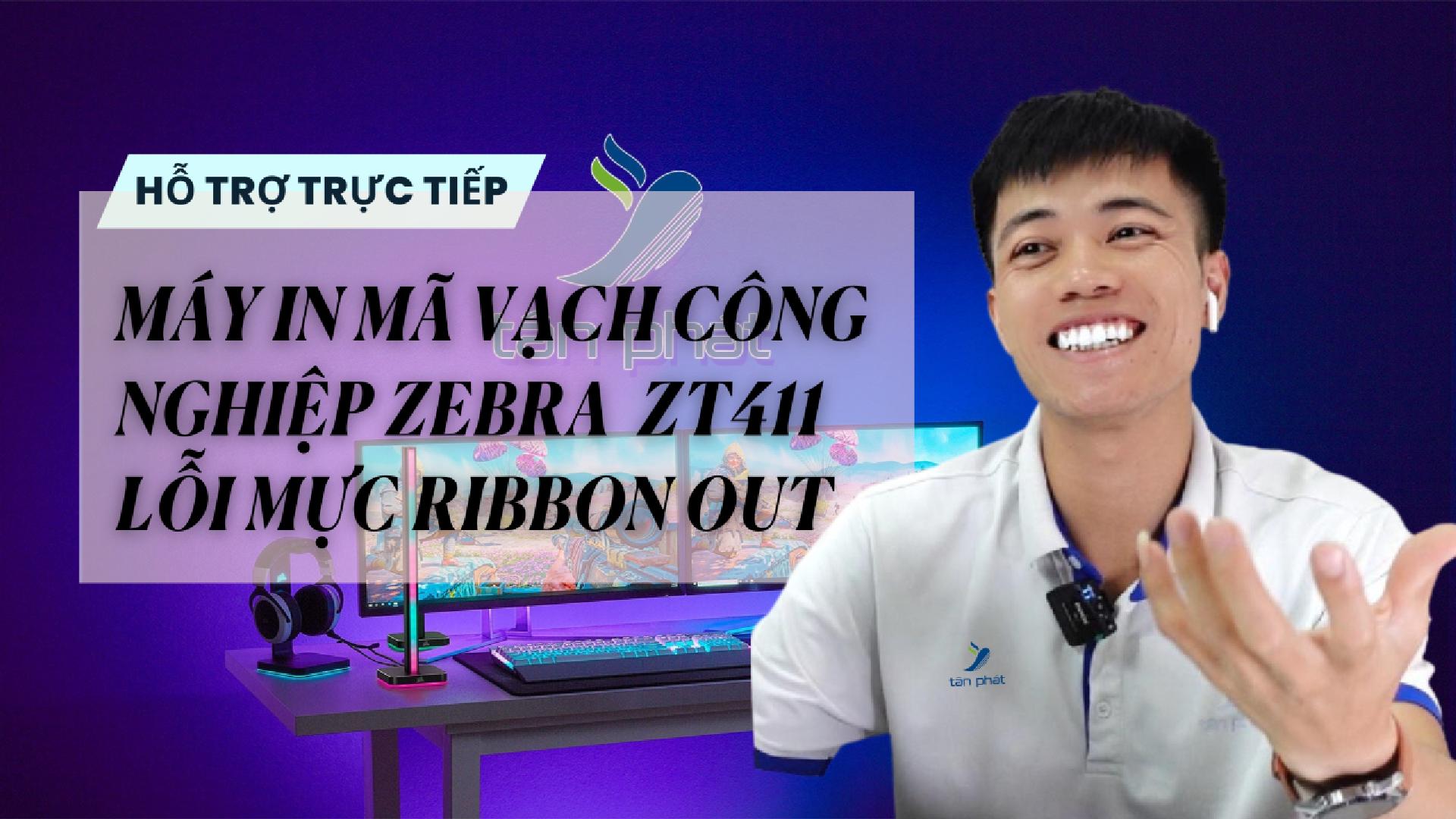 TRỰC TIẾP MÁY IN MÃ VẠCH CÔNG NGHIỆP ZEBRA ZT411 LỖI MỰC RIBBON OUT