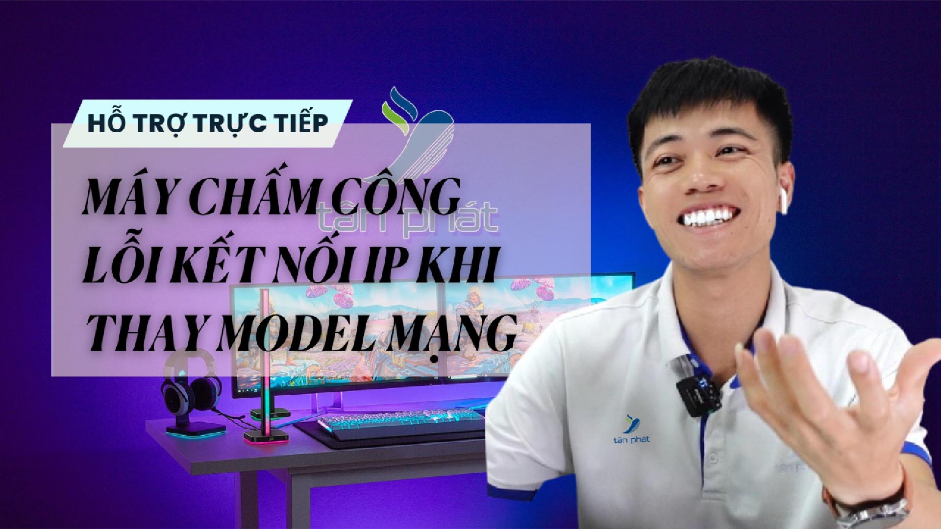 TRỰC TIẾP MÁY CHẤM CÔNG LỖI KẾT NỐI IP KHI THAY MODEL MẠNG