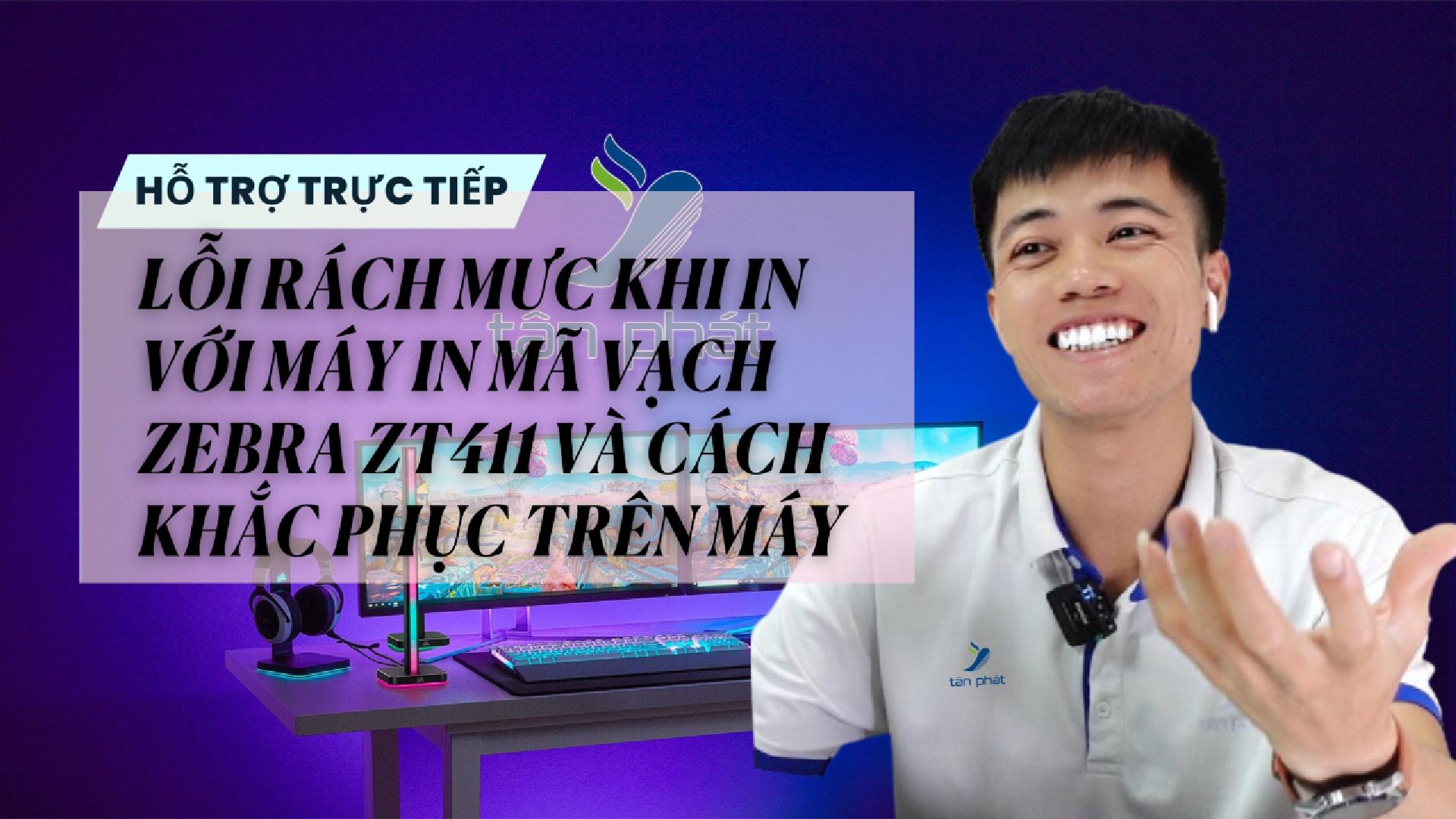 CASE 649 TRỰC TIẾP | LỖI RÁCH MƯC KHI IN VỚI MÁY IN MÃ VẠCH ZEBRA ZT411 VÀ CÁCH KHẮC PHỤC TRÊN MÁY