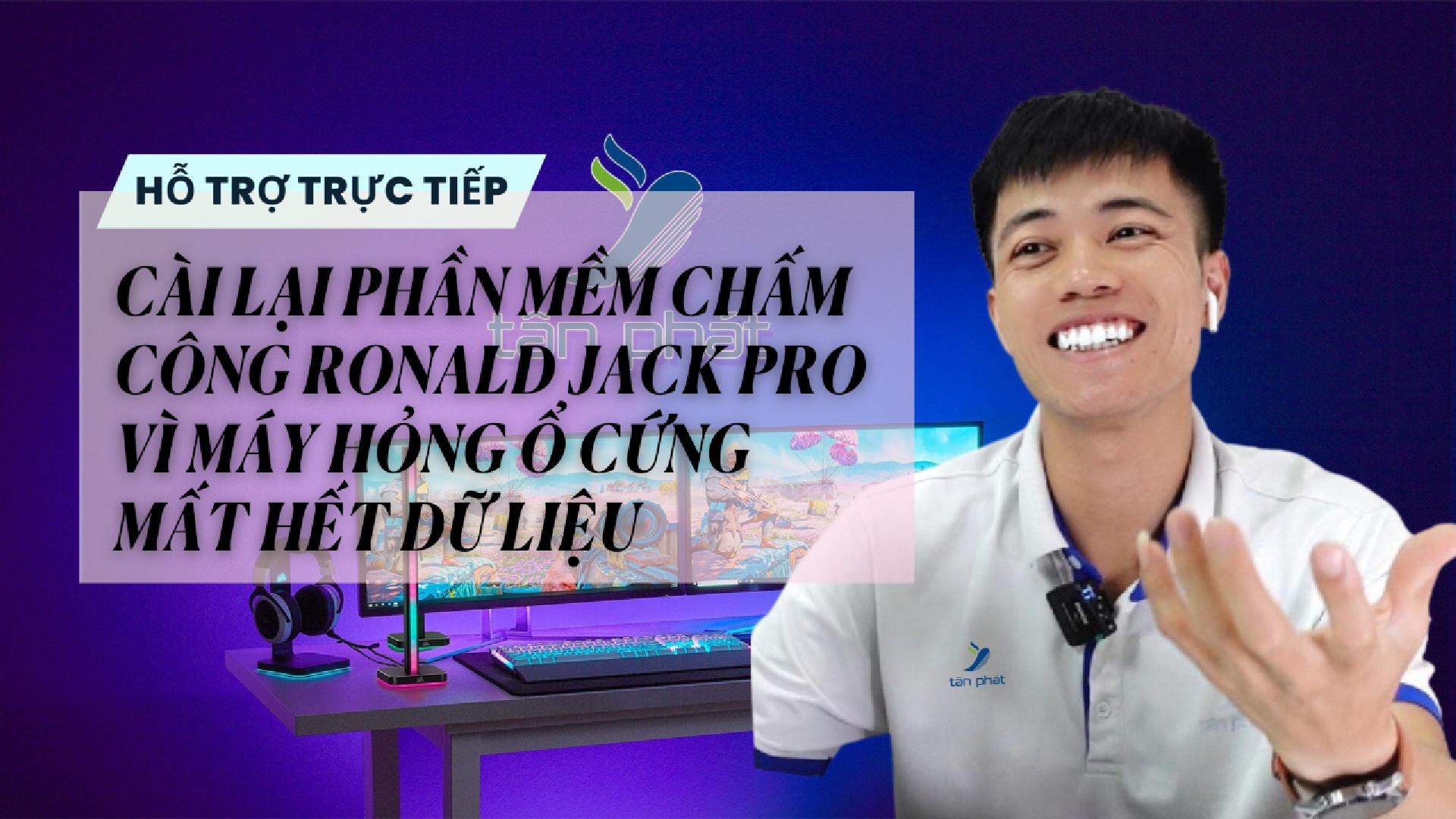 CASE 656 TRỰC TIẾP | CÀI LẠI PHẦN MỀM CHẤM CÔNG RONALD JACK PRO VÌ MÁY HỎNG Ổ CỨNG MẤT HẾT DỮ LIỆU