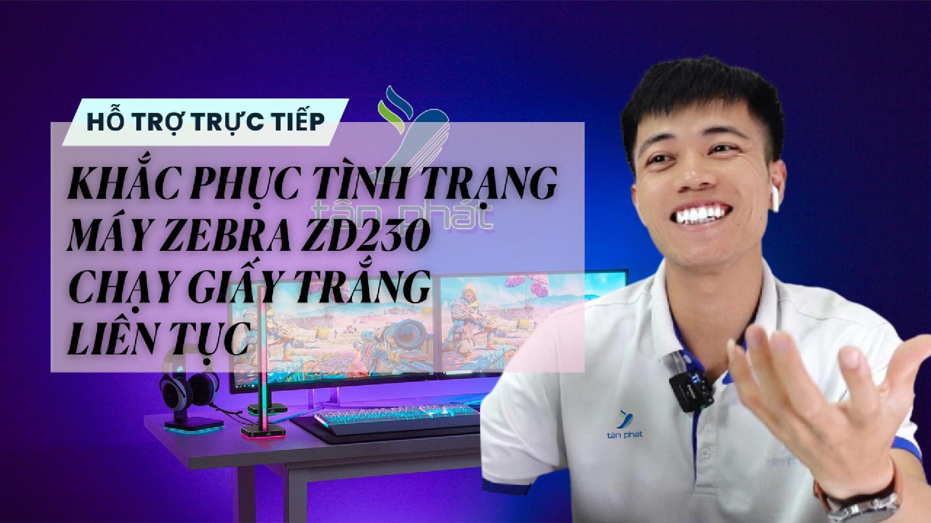 CASE 659 TRỰC TIẾP | KHẮC PHỤC TÌNH TRẠNG MÁY ZEBRA ZD230 CHẠY GIẤY TRẮNG LIÊN TỤC