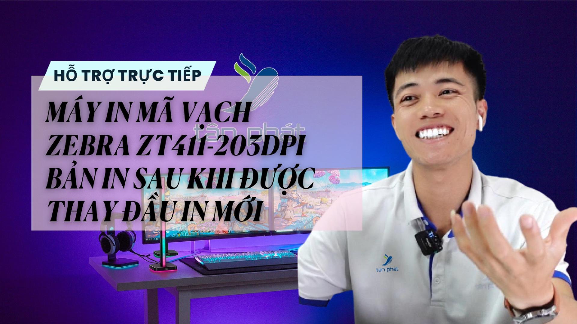 CASE 673 TRỰC TIẾP | MÁY IN MÃ VẠCH ZEBRA ZT411-203DPI BẢN IN SAU KHI ĐƯỢC THAY ĐẦU IN MỚI