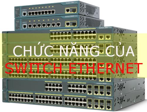 Chức năng của Switch Ethernet