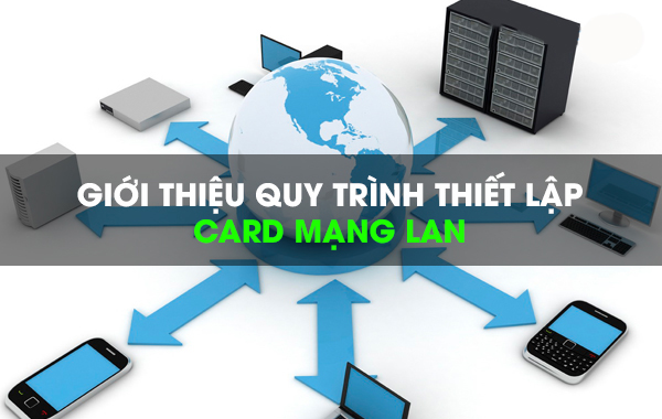 Giới thiệu quy trình thiết lập card mạng LAN