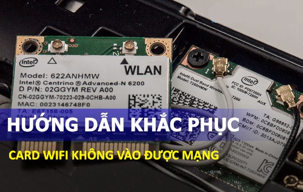 Hướng dẫn khắc phục card wifi không vào được mạng