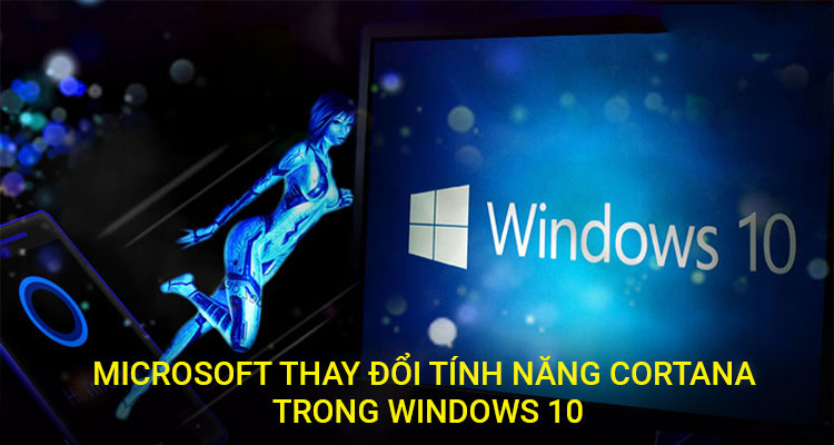 Microsoft thay đổi tính năng Cortana trong Windows 10