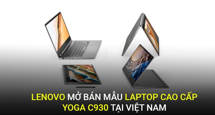 Lenovo mở bán mẫu Laptop cao cấp Yoga C930 tại Việt Nam, giá bán từ 49 triệu đồng