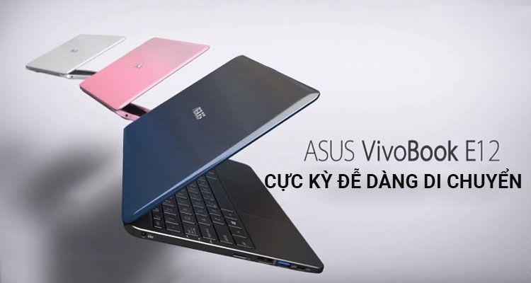 Laptop ASUS Vivobook E12 (E203) – Cực kỳ dễ dàng di chuyển