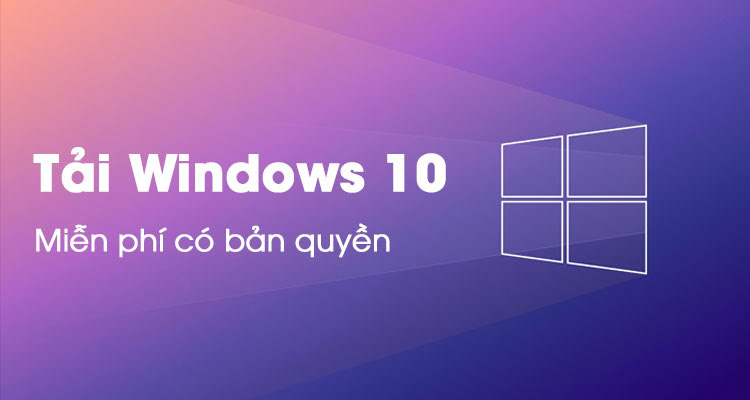 Tải Windows 10 miễn phí chính chủ từ Microsoft