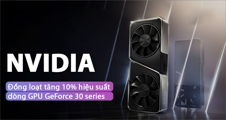 Nvidia tăng tốc khung hình trên GeForce 30 series lên 10%