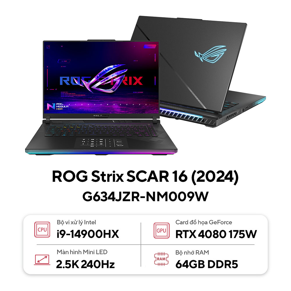 Laptop Asus ROG Strix SCAR 16 G634JZR-NM009W (Core i9-14900HX | RTX 4080 | 64GB | 2TB | 16inch WQXGA | Win 11 | Đen)